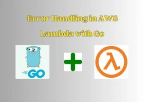 Error Handling in AWS Lambda with Go